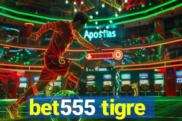 bet555 tigre